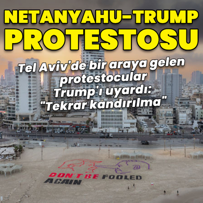 Tel Aviv'de Netanyahu-Trump protestosu