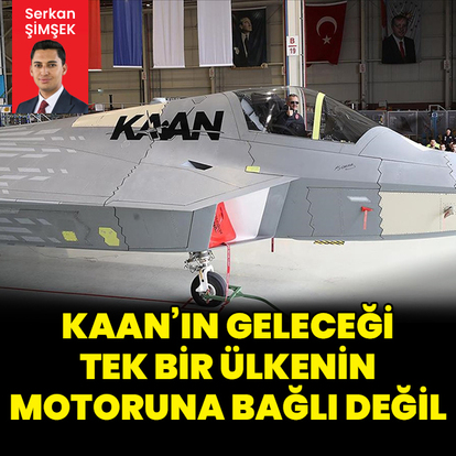 "KAAN'ın geleceği tek bir ülkenin motoruna bağlı değil"