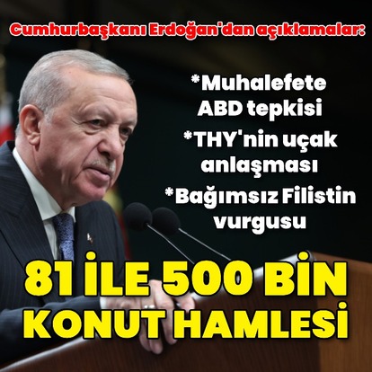 Cumhurbaşkanı Erdoğan'dan açıklamalar