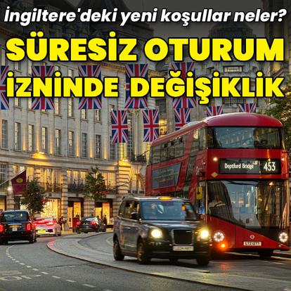 İngiltere'de süresiz oturum için açıklanan yeni kriterler neler?