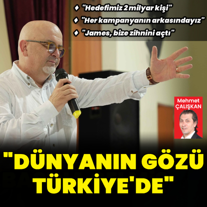 "Dünyanın gözü Türkiye'de"