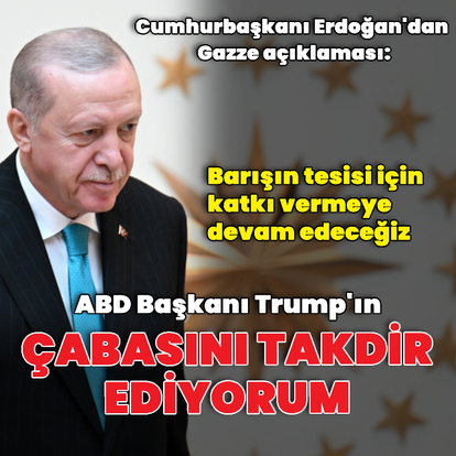 "Türkiye olarak katkı vermeye devam edeceğiz"