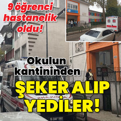 Kantinden şeker alıp yediler... 9 öğrenci zehirlendi!