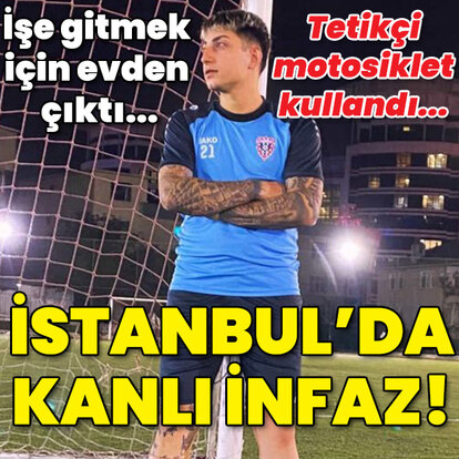 Motosikletle geldiler... İstanbul'da kanlı infaz!