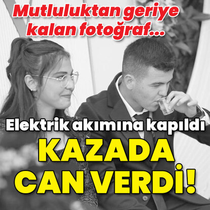 Elektrik akımına kapıldı trafik kazasında öldü!