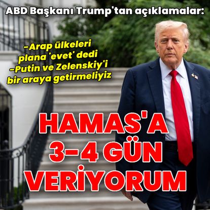 Trump: Hamas'a 3-4 gün veriyorum