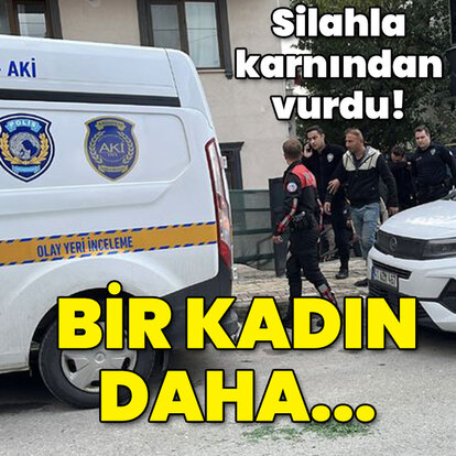 Bir kadın cinayeti daha... Karnından vuruldu!