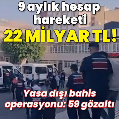 Yasa dışı bahis operasyonu: 59 gözaltı!