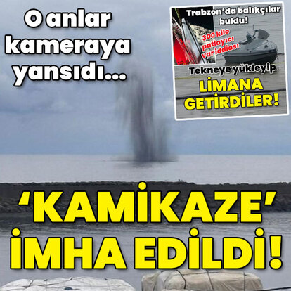 O an kameraya yansıdı... 'Kamikaze' insansız deniz aracı imha edildi!