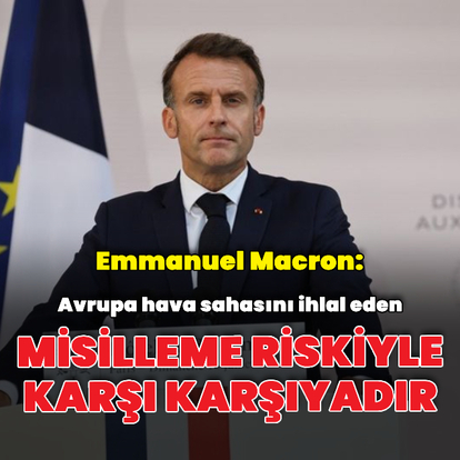 "İhlal eden herkes misilleme riskiyle karşı karşıyadır"
