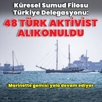 Sumud Türkiye Delegasyonu: 48 Türk aktivist alıkonuldu