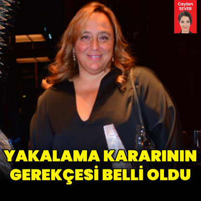 Yakalama kararının gerekçesi belli oldu