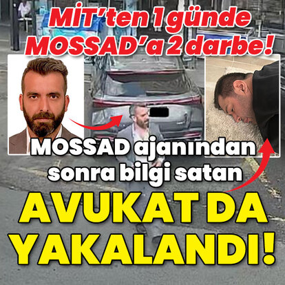 MİT'ten, MOSSAD'a bir günde 2 darbe! Ajandan sonra bilgi satan avukat da yakalandı!