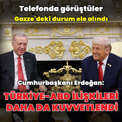 Trump'la telefonda Gazze görüşmesi