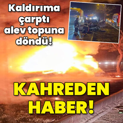Kaldırıma çarpıp alev topuna döndü! 18 gün direndi!