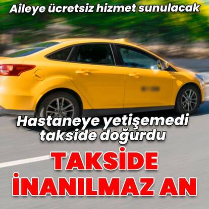 Hamile kadın takside doğum yaptı