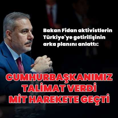 Bakan Fidan'dan açıklamalar