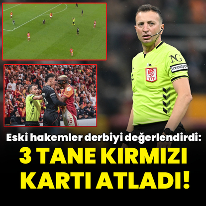 "Hakem 3 tane kırmızı kartı atladı!"