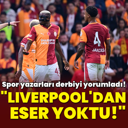 "Liverpool'dan eser yoktu!"