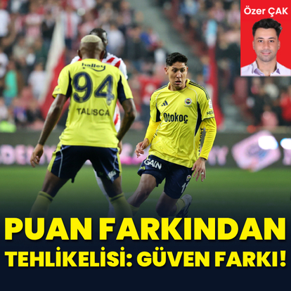 "Puan farkından tehlikelisi: Güven farkı!"