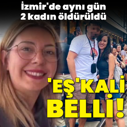 İzmir'de 2 kadın cinayeti!
