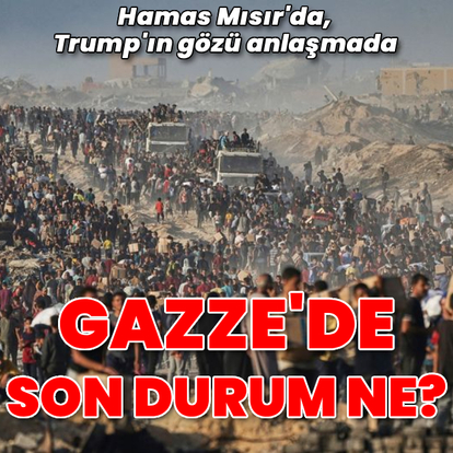 Gazze'de son durum nedir?