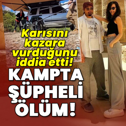 Kampta şüpheli ölüm! Karısını kazara vurduğunu iddia etti!