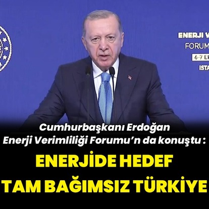Enerjide hedef tam bağımsız Türkiye