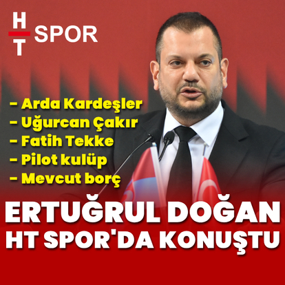 CANLI | Ertuğrul Doğan, HT Spor'da konuşuyor!