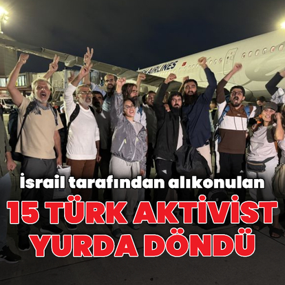 15 Türk aktivist İstanbul'a geldi