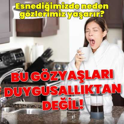 Bu gözyaşları duygusallıktan değil!