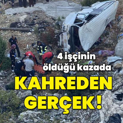 4 işçinin öldüğü kazada kahreden gerçek!