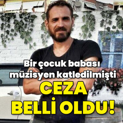 Bir çocuk babasını katletmişti... Müzisyen cinayetinde ceza onandı!