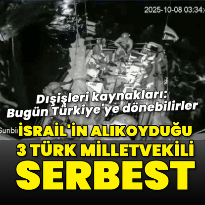 İsrail'in alıkoyduğu 3 Türk milletvekili serbest