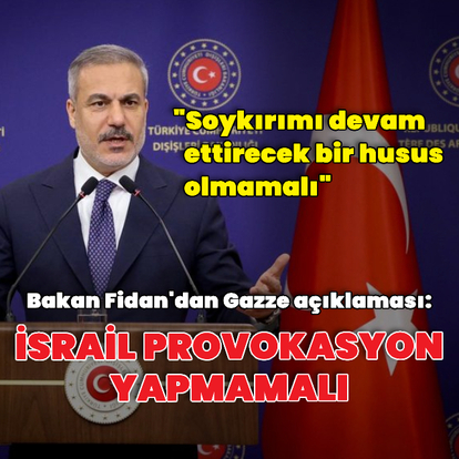 "Provokasyonun olmaması gerekiyor"
