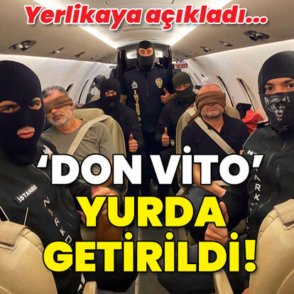 'Don Vito' lakaplı baron yurda getirildi!