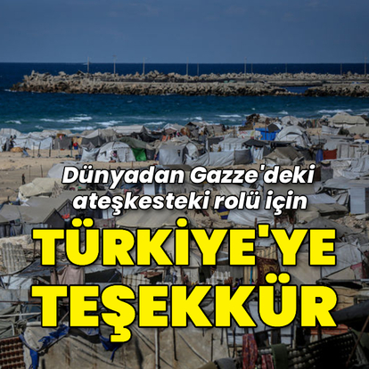 Dünyadan Türkiye'ye Gazze teşekkürü