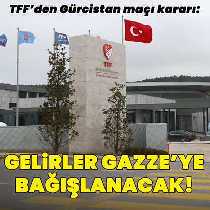 TFF'den Gürcistan maçı kararı!