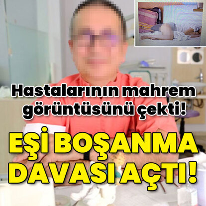 Hastalarının mahrem görüntüsü çeken doktora eşinden boşanma davası!