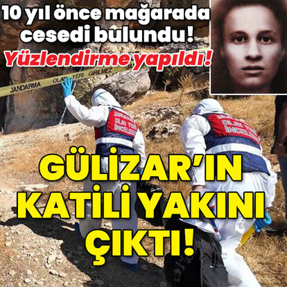 10 yıl önce mağarada cesedi bulundu! Gülizar'ın katili akrabası çıktı!