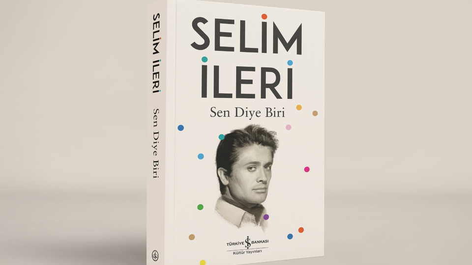 Selim İleri'nin Sen Diye Biri kitabı raflarda