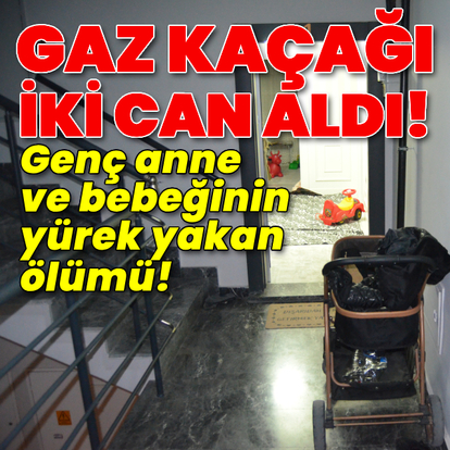Genç anne ve bebeğinin yürek yakan ölümü!