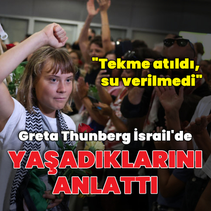 Thunberg İsrail'de yaşadıklarını anlattı