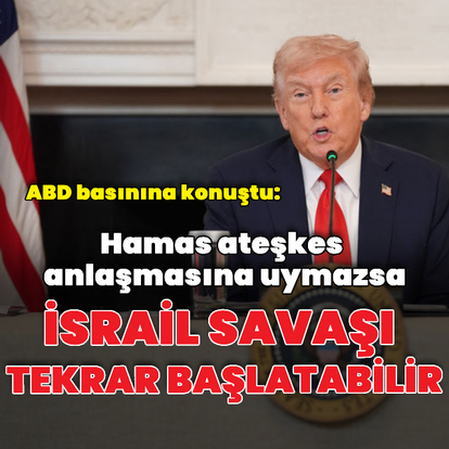 Trump'tan Gazze'de ateşkese dair açıklama