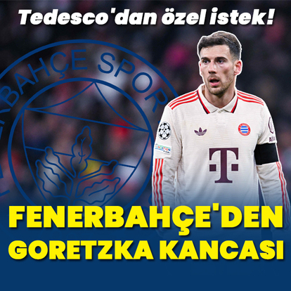 Fenerbahçe'den Leon Goretzka'ya kanca!