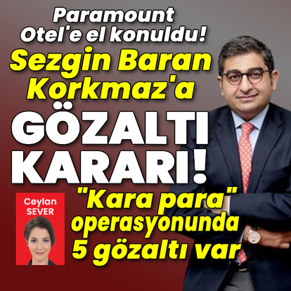 Sezgin Baran Korkmaz'a gözaltı kararı!