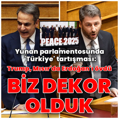 Yunan muhalefeti: "Trump Erdoğan'ı överken biz dekor olduk"