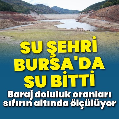 Su şehri Bursa'da su bitti