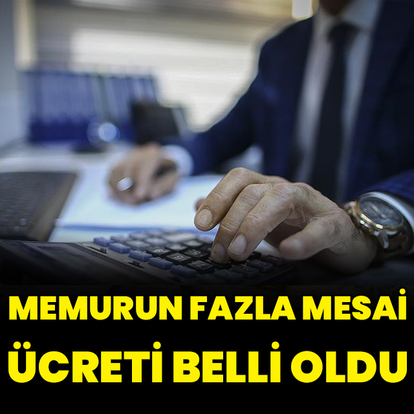 Memurun fazla mesai ücreti belli oldu
