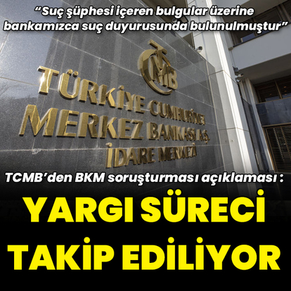TCMB'den BKM soruşturması açıklaması